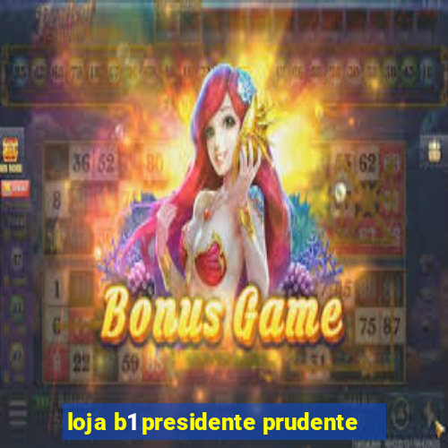 loja b1 presidente prudente